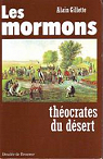 Les mormons / theocrates du desert par Gillette