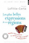 Les plus belles expressions de nos régions par Lafitte-Certa