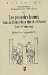 Les pouvoirs locaux dans la France du centre et de l'ouest (VIIIe-XIe sicles) : Implantation et moyens d'action par Bruand