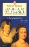 Les Reines de France au temps des Bourbons, tome 1 : Les deux régentes par Bertière
