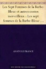 Les sept femmes de La Barbe-Bleue et autres contes merveilleux par France