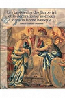 Les tapisseries des Barberini et la décoration d'intérieur dans la Rome baroque par Bernard