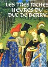Les très riches heures du Duc de Berry : manuscrit enluminé du XVeme sicèle par Pognon