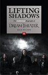 Lifting Shadows - The Authorized Biography of Dream Theater par Wilson