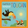 Livre tout-petits bonjour Toucan ! par Hélium