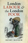 London Labour and the London Poor par Mayhew