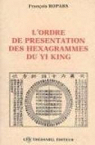 L'ordre de prsentation des hexagrammes du Yi king par Ropars