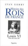 Louis VI : Père de Louis VII par Gobry