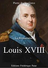 Louis XVIII La Restauration Tome 1