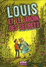 Louis et le jardin des secrets par Delamarre Bellgo