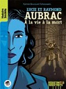 Lucie et Raymond Aubrac - A la vie  la mort par Bousquet-Schneeweis