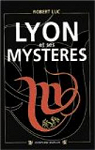 Lyon et ses mystères par Luc