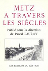 METZ A TRAVERS LES SIECLES par Lauroy