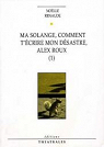Alex Roux, tome 1 : Ma Solange, comment t'écrire mon désastre par Renaude