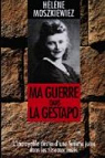 Ma guerre dans la Gestapo : l'incroyable destin d'une jeune femme juive... par Moszkiewiez