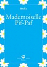 Mademoiselle Pif-Paf par Mathis