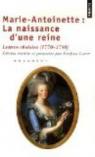 Marie-Antoinette : la naissance d'une reine : Lettres choisies par Autriche Reine de France
