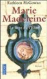 Marie-Madeleine, Tome 1 : Le livre de l'Elue par McGowan
