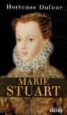 Marie Stuart : En ma fin est mon commencement par Dufour