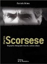 Martin Scorsese : Biographie, filmographie illustre, analyse critique par Brion