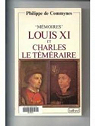 Memoires : Louis XI et Charles le téméraire par Commynes