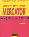 Mercator. Théorie et pratique du Marketing par Lendrevie