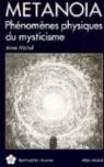 Métanoia : Phénomènes Phusiques du mysticisme par Michel