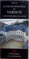 Meuse: Le Palais piscopal de Verdun : centre mondial de la paix par Serpenoise