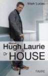 Mister Hugh Laurie et docteur House : Bilan complet par Lucas