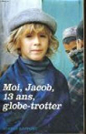 Moi, Jacob, 13 ans, globe-trotter par Jacob