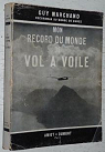 Mon record du monde de vol à voile. 1951. par Marchand