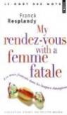 My rendez-vous with a femme fatale : Les mots français dans les langues étrangères par Resplandy