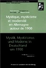 Mystique, mysticisme et modernit en Allemagne autour de 1900 - Mystik, Mystizismus und Moderne in Deutschland um 1900 par Bassler