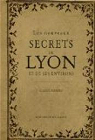 Les nouveaux secrets de Lyon et de ses environs  par Ferrero