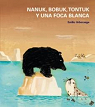 Nanuk, Bobuk, Tontuk y una foca blanca par Urberuaga