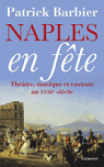 Naples en fte : Thtre, opras et castrats au XVIIIme sicle par Barbier