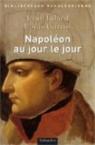 Napoléon au jour le jour, 1769-1821 par Tulard