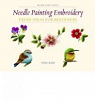 Needle Painting Embroidery: Fresh Ideas for Beginners par Burr