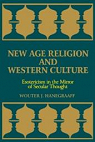 New Age Religion and Western Culture. Esotericism in the Mirror of Secular Thought par Hanegraaff