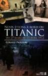 Nous tions  bord du Titanic du 27 mars au 15 avril 1912 (Histoire) par Piouffre