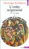 Nouvelle histoire de la France médiévale (3) L'ordre seigneurial, XIe-XIIe siècle par Barthélemy