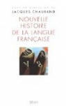 Nouvelle histoire de la langue franaise