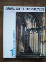 Orval au fil des sicles, tome 1 : L'essor de l'Abbaye par Grgoire