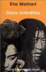 Oasis interdites : De Pékin au Cachemire, une femme à travers l'Asie centrale en 1935 par Maillart