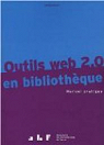 Outils web 2.0 en bibliothèque : Manuel pratique par Queyraud