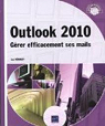 Outlook 2010 - Grer efficacement ses mails par Dmaret