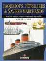 Paquebots, ptroliers & navires marchands: Les 300 navires les plus importants du monde par Jackson