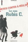 Petit contes à régler : Le cas Rubis C. par Bordet