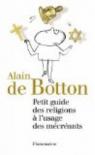 Petit guide des religions à l'usage des mécréants par de Botton