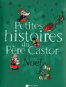 Petites histoires du Père Castor pour Noël par Castor
